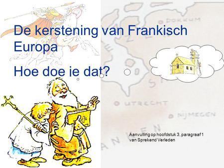 De kerstening van Frankisch Europa Hoe doe je dat?