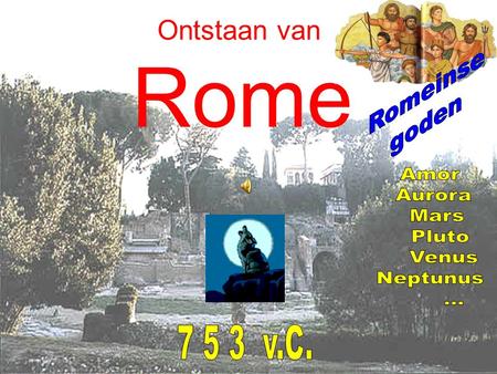 Ontstaan van Rome Romeinse goden Amor Aurora Mars Pluto Venus Neptunus