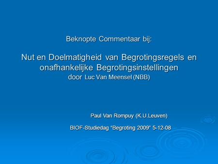 Beknopte Commentaar bij: Nut en Doelmatigheid van Begrotingsregels en onafhankelijke Begrotingsinstellingen door Luc Van Meensel (NBB) Paul Van Rompuy.