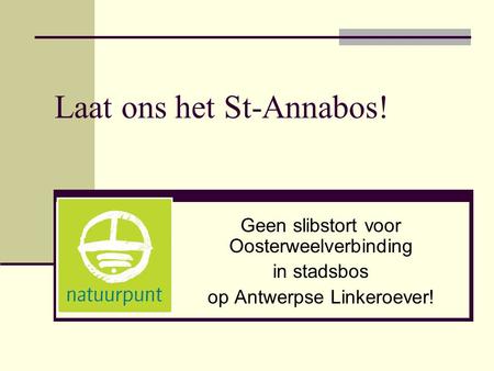 Laat ons het St-Annabos! Geen slibstort voor Oosterweelverbinding in stadsbos op Antwerpse Linkeroever!