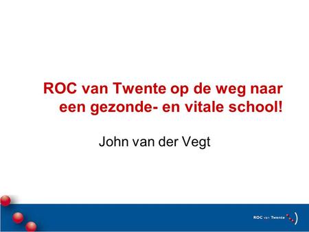 ROC van Twente op de weg naar een gezonde- en vitale school!