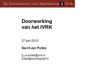 Doorwerking van het IVRK 27 juni 2012 Gerrit Jan Pulles g. j. w