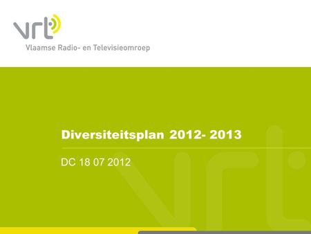 DC 18 07 2012 Diversiteitsplan 2012- 2013. Doelstelling presentatie 1. Voorstellen aangepast diversiteitsplan 2012- 2013 (grote lijnen) 2. Goedkeuring.