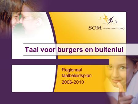 Taal voor burgers en buitenlui Regionaal taalbeleidsplan 2006-2010.