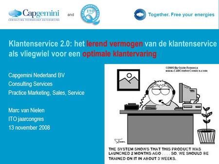 Klantenservice 2.0: het lerend vermogen van de klantenservice als vliegwiel voor een optimale klantervaring Capgemini Nederland BV Consulting Services.