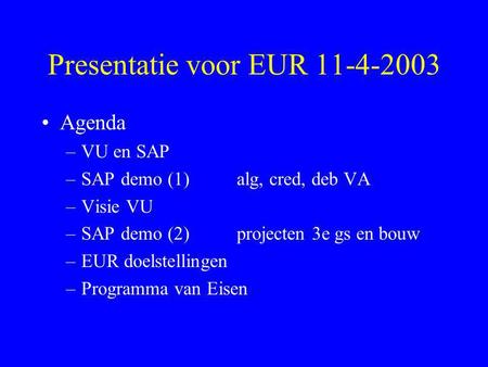 Agenda VU en SAP SAP demo (1) 	alg, cred, deb VA Visie VU