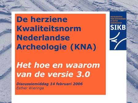 De herziene Kwaliteitsnorm Nederlandse Archeologie (KNA)