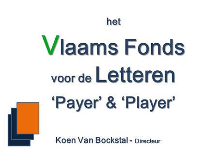het Vlaams Fonds voor de Letteren ‘Payer’ & ‘Player’