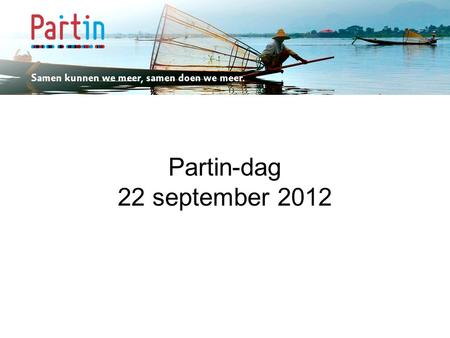 Samen kunnen we meer … Partin-dag 22 september 2012.