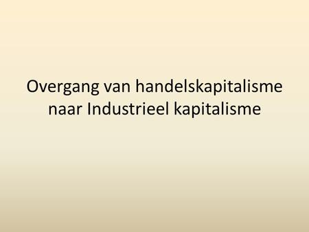 Overgang van handelskapitalisme naar Industrieel kapitalisme
