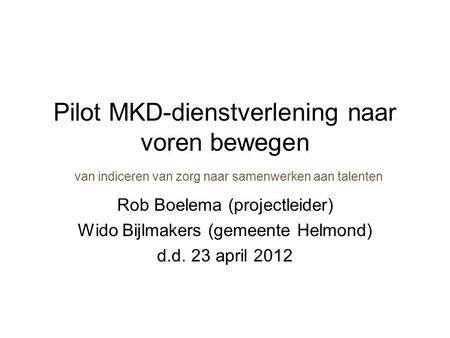 Rob Boelema (projectleider) Wido Bijlmakers (gemeente Helmond)