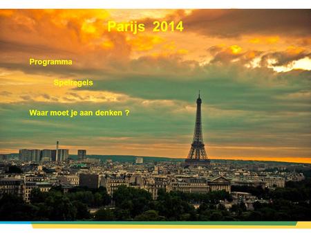 Parijs 2014 Programma Spelregels Waar moet je aan denken ?