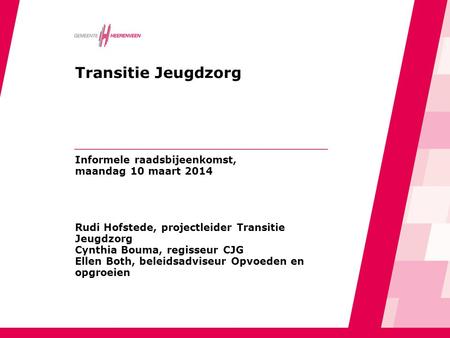 Transitie Jeugdzorg Informele raadsbijeenkomst, maandag 10 maart 2014