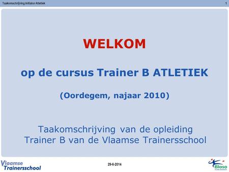 WELKOM op de cursus Trainer B ATLETIEK (Oordegem, najaar 2010)