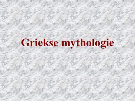 Griekse mythologie.