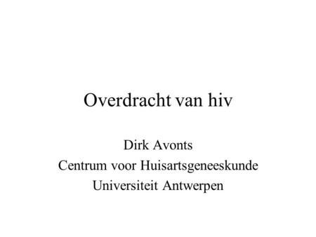 Dirk Avonts Centrum voor Huisartsgeneeskunde Universiteit Antwerpen