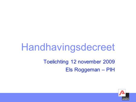 Toelichting 12 november 2009 Els Roggeman – PIH