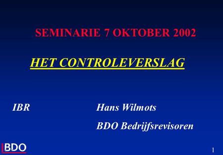 HET CONTROLEVERSLAG SEMINARIE 7 OKTOBER 2002 IBR Hans Wilmots