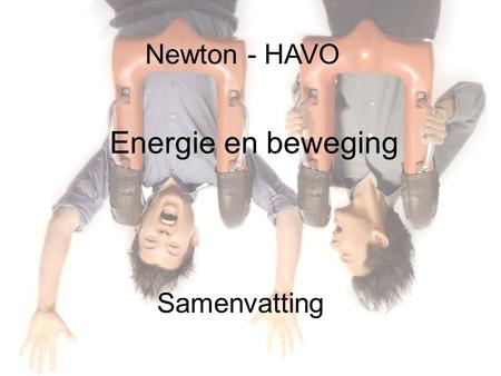 Newton - HAVO Energie en beweging Samenvatting.