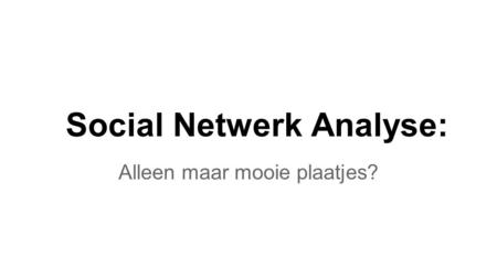 Social Netwerk Analyse: