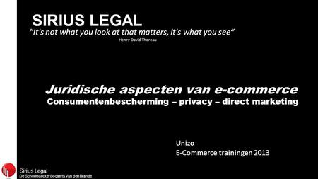 Sirius Legal De Scheemaecker Bogaerts Van den Brande SIRIUS LEGAL It's not what you look at that matters, it's what you see“ Henry David Thoreau Juridische.