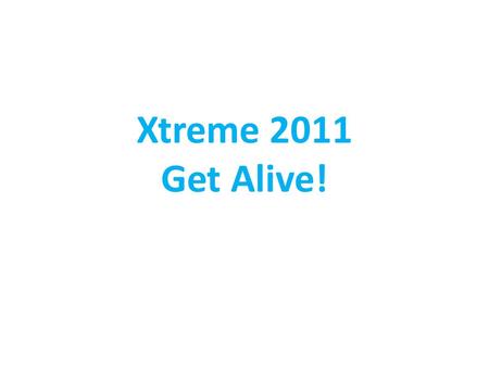 Xtreme 2011 Get Alive!. Wie laat je binnen,als je Jezus binnenlaat?