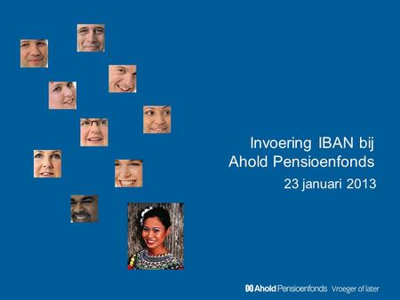 Invoering IBAN bij Ahold Pensioenfonds 23 januari 2013.