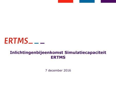Inlichtingenbijeenkomst Simulatiecapaciteit ERTMS