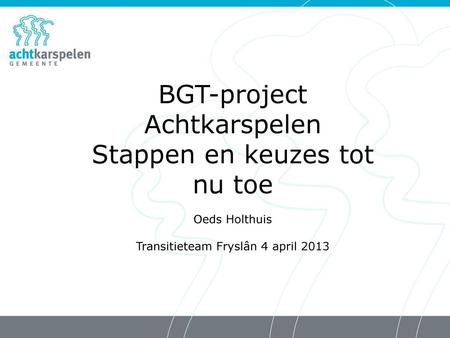 BGT-project Achtkarspelen Stappen en keuzes tot nu toe