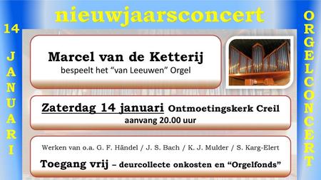 nieuwjaarsconcert O R G E L C N T Marcel van de Ketterij 14 J A N U R