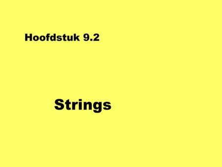 Hoofdstuk 9.2 Strings.