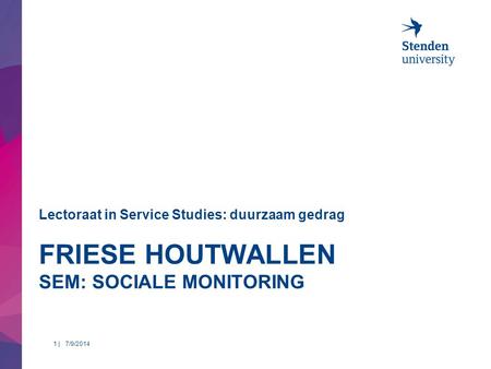 FRIESE HOUTWALLEN SEM: SOCIALE MONITORING Lectoraat in Service Studies: duurzaam gedrag 7/9/20141 |