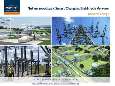 Nut en noodzaak Smart Charging Elektrisch Vervoer Movares Energy Patrick Groenewoud – 19 november 2013