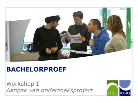 BACHELORPROEF Workshop 1 Aanpak van onderzoeksproject