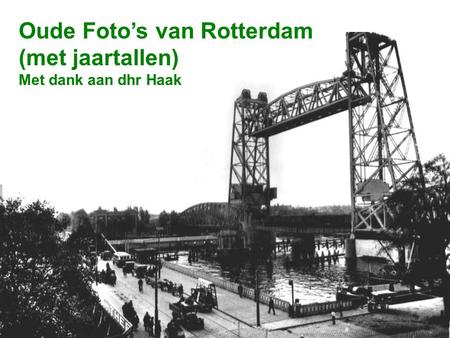 Oude Foto’s van Rotterdam (met jaartallen)