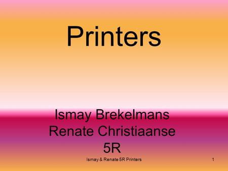 Ismay & Renate 5R Printers1 Printers Ismay Brekelmans Renate Christiaanse 5R.