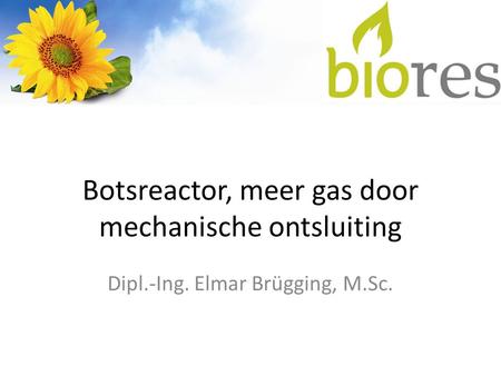 Botsreactor, meer gas door mechanische ontsluiting Dipl.-Ing. Elmar Brügging, M.Sc.