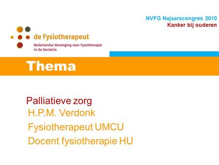 Thema Palliatieve zorg H.P.M. Verdonk Fysiotherapeut UMCU