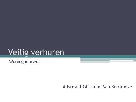 Veilig verhuren Woninghuurwet Advocaat Ghislaine Van Kerckhove.
