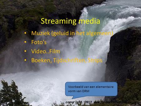 Streaming media Muziek (geluid in het algemeen) Foto’s Video..Film
