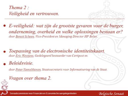 Belgische Senaat Senaatscommissie voor Financiën en Economische aangelegenheden Thema 2 : Veiligheid en vertrouwen. Toepassing van de electronische identiteitskaart.