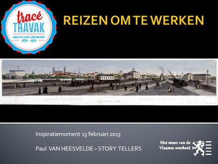 Inspiratiemoment 13 februari 2013 Paul VAN HEESVELDE – STORY TELLERS