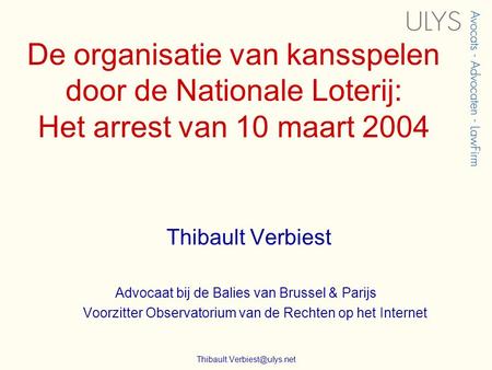 De organisatie van kansspelen door de Nationale Loterij: Het arrest van 10 maart 2004 Thibault Verbiest Advocaat bij de Balies van Brussel & Parijs Voorzitter.