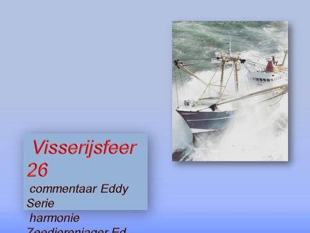 Visserijsfeer 26 commentaar Eddy Serie harmonie Zeedierenjager Ed