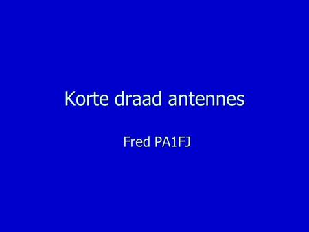 Korte draad antennes Fred PA1FJ.