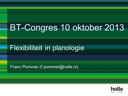 BT-Congres 10 oktober 2013 Flexibiliteit in planologie Franc Pommer