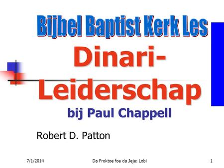 7/1/2014Da Froktoe foe da Jeje: Lobi1 Dinari- Leiderschap bij Paul Chappell Robert D. Patton.