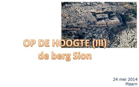 OP DE HOOGTE (III) de berg Sion