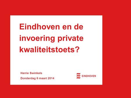 Eindhoven en de invoering private kwaliteitstoets?
