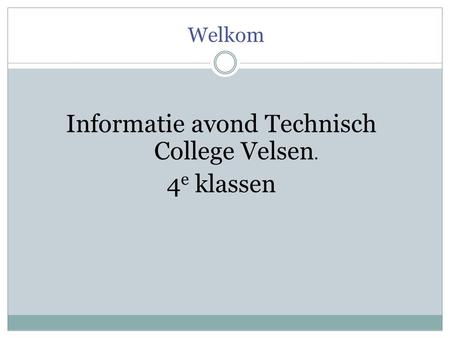 Informatie avond Technisch College Velsen. 4e klassen